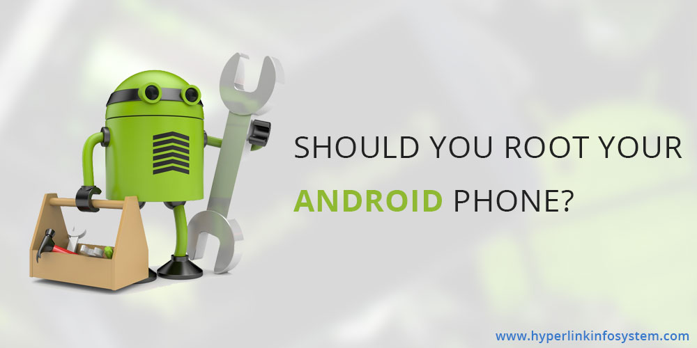 whether you should root your android phone or not