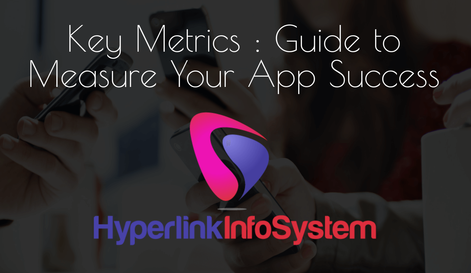 key metrics: guide to measure your app success