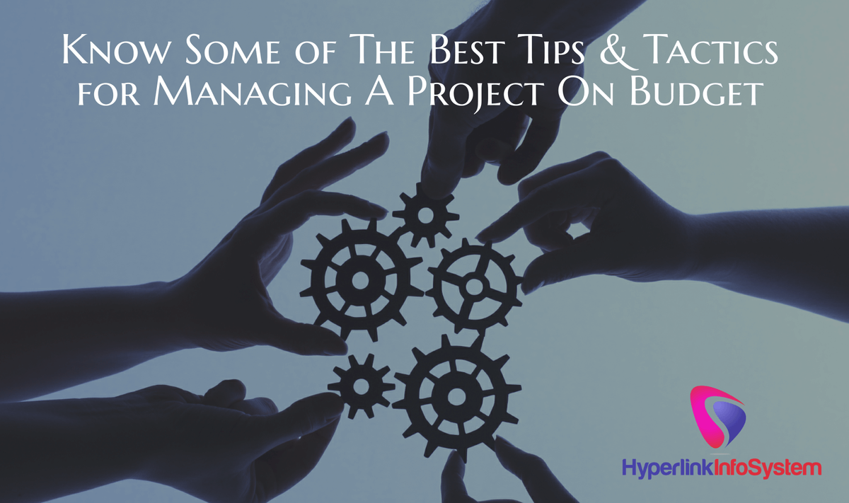 know some of the best tips & tactics for managing a project on budget