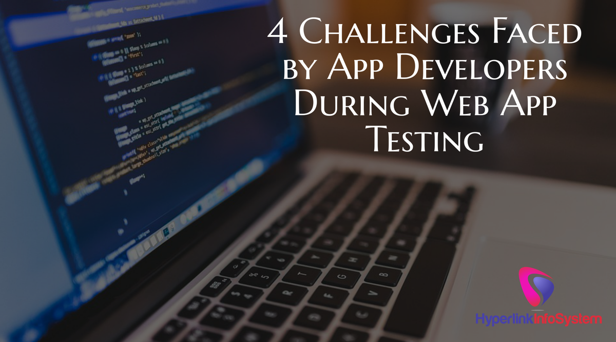 4 challenges faced by app developers during web app testing