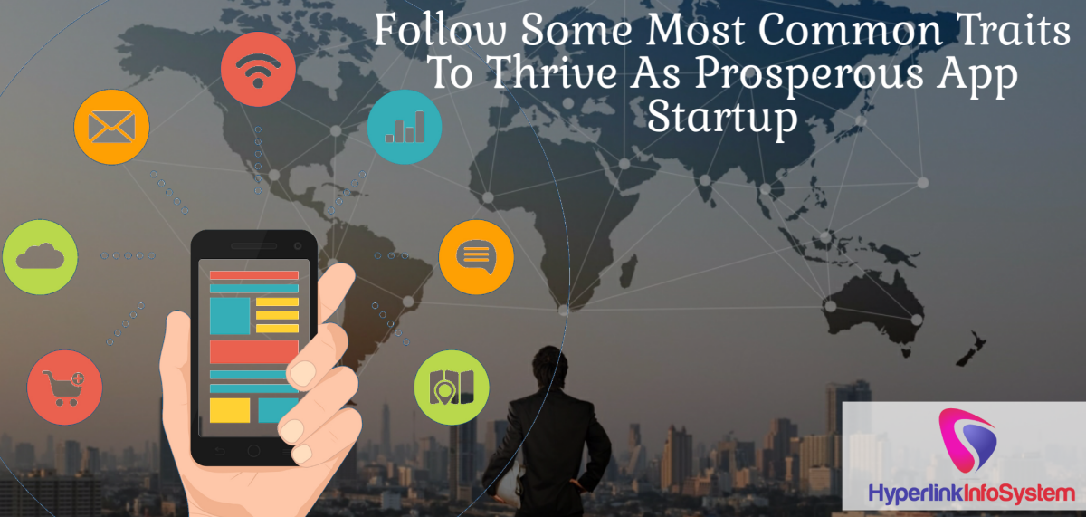 common traits to thrive as prosperous app startup