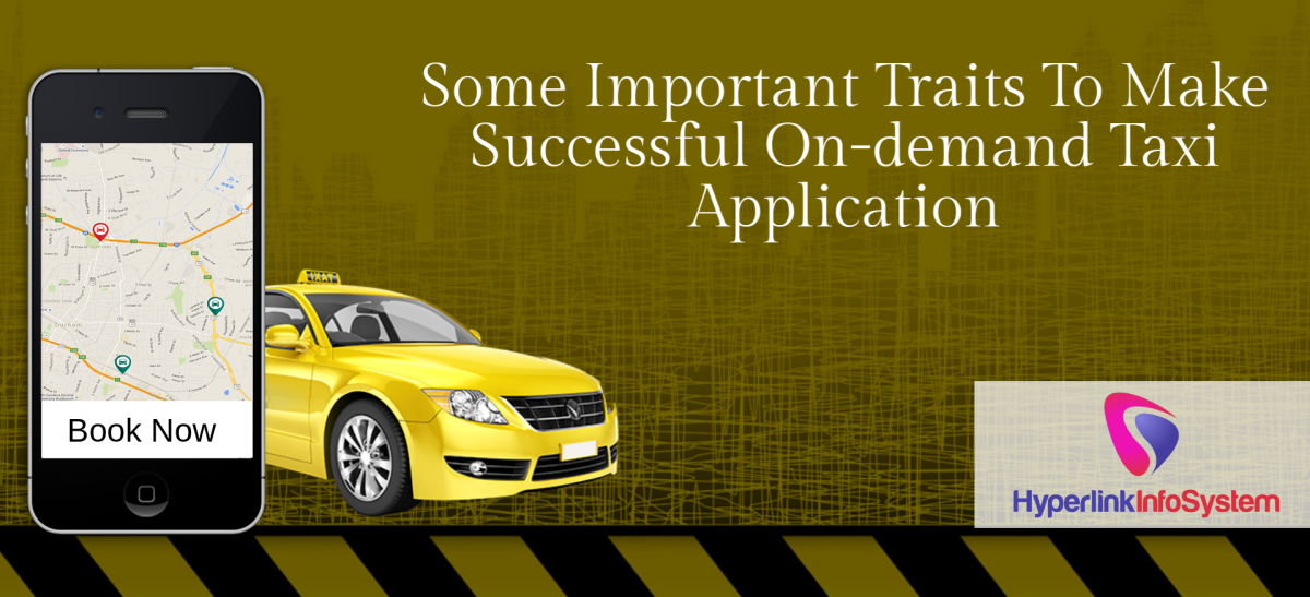 some important traits to make successful on-demand taxi application