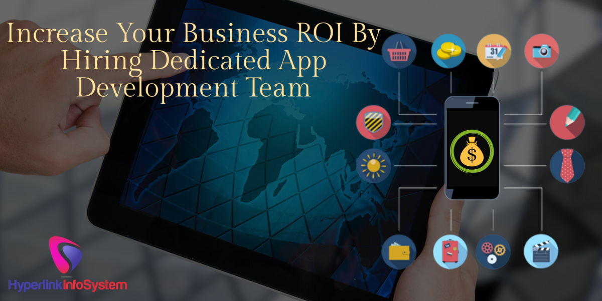increase your business roi by hiring dedicated app development team