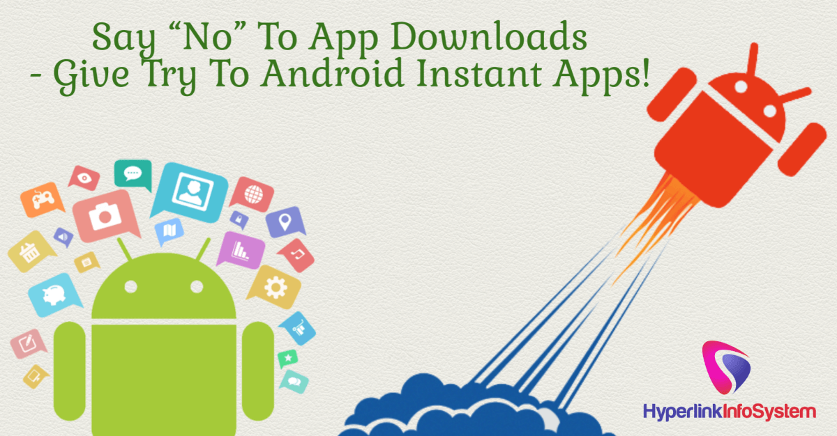 say “no” to app downloads - give try to android instant apps!