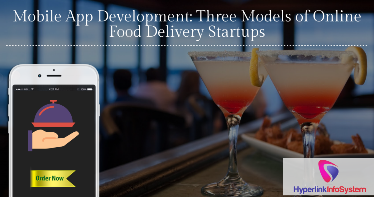 mobile app development: three models of online food delivery startups