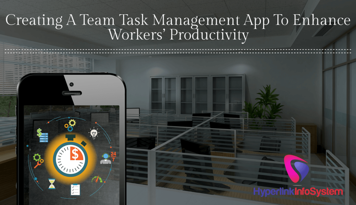 creating a team task management app to enhance workers’ productivity