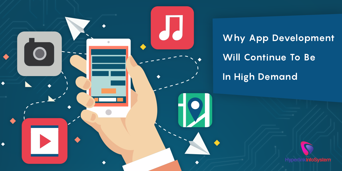 why app development will continue to be in high demand
