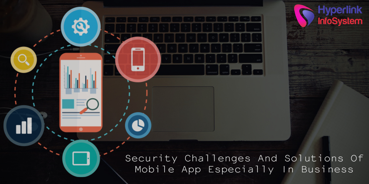 security challenges and solutions of mobile app especially in business