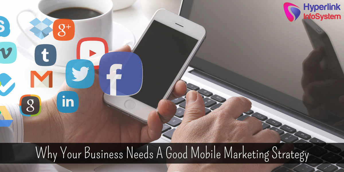 why your business needs a good mobile marketing strategy