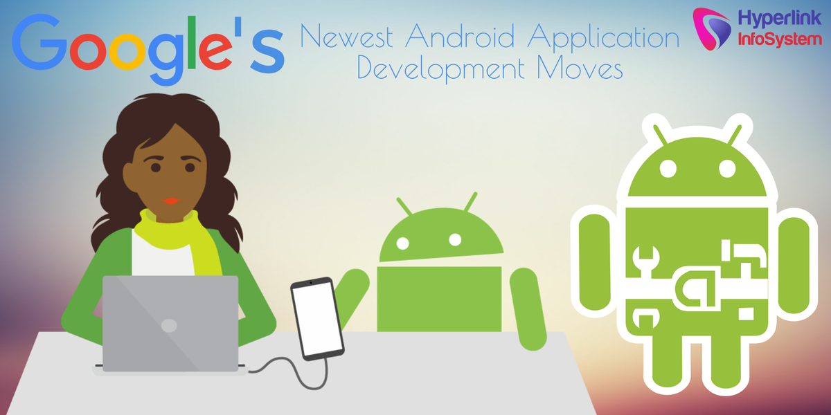 google’s android app development moves