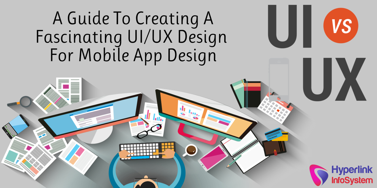 a guide to creating a fascinating ui/ux design for mobile app design