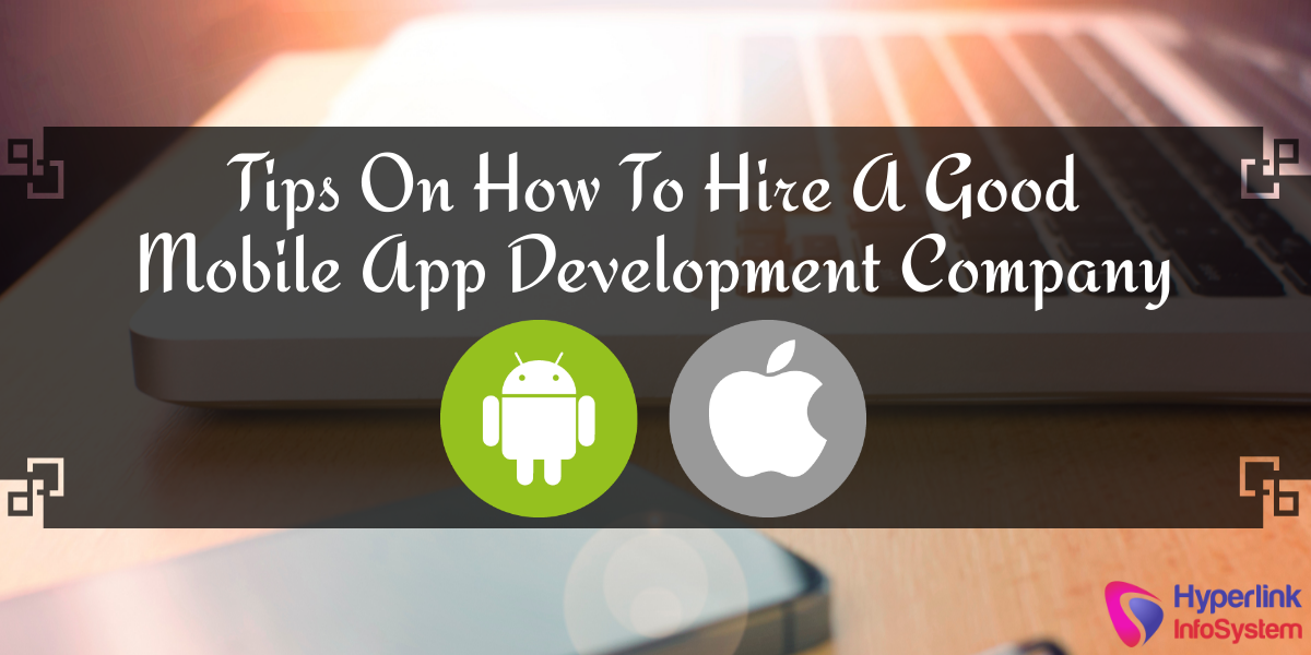 hire a good mobile app development company