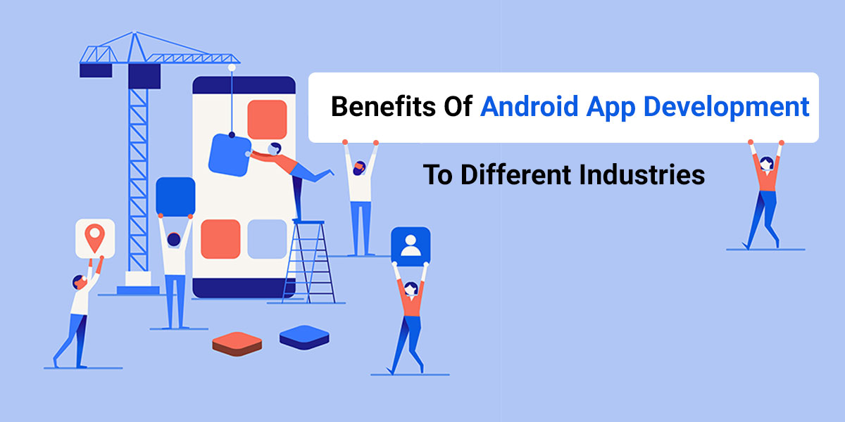 benefits of android app development