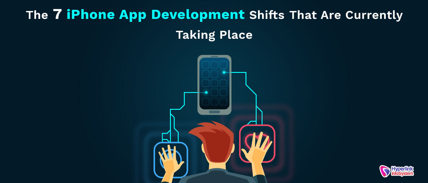 the 7 iphone app development shifts