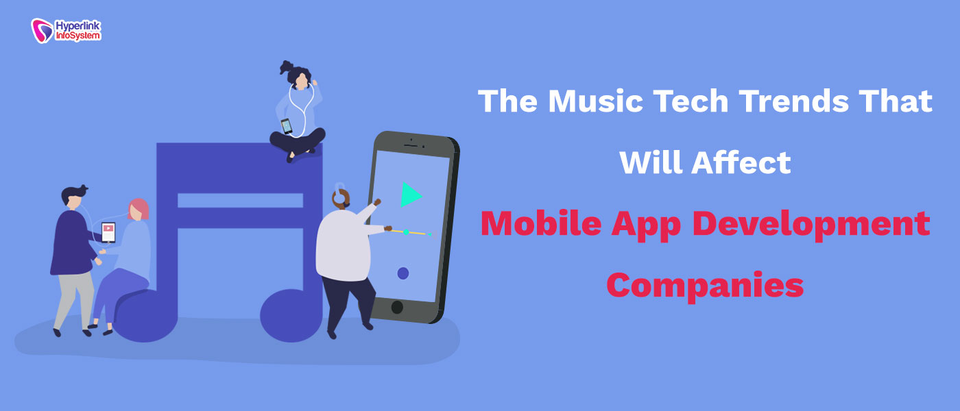 the music tech trends that will affect mobile app development companies