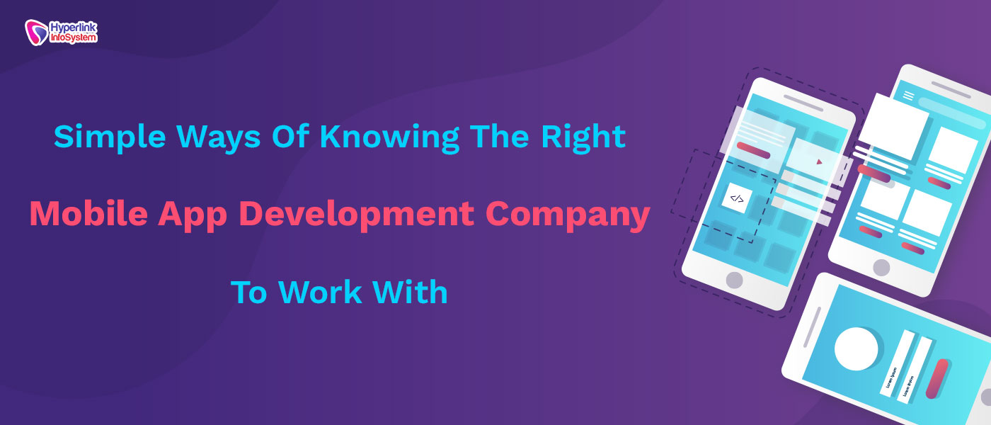 simple ways of knowing the right mobile app development company to work with