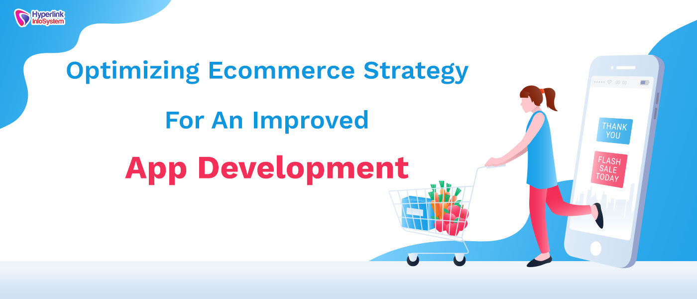 optimizing ecommerce strategy for an improved app development