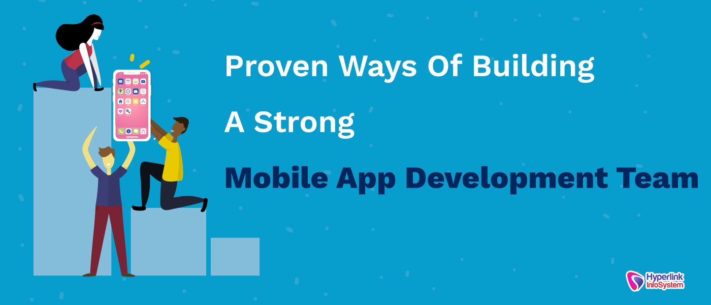 proven ways of building a strong mobile app development team