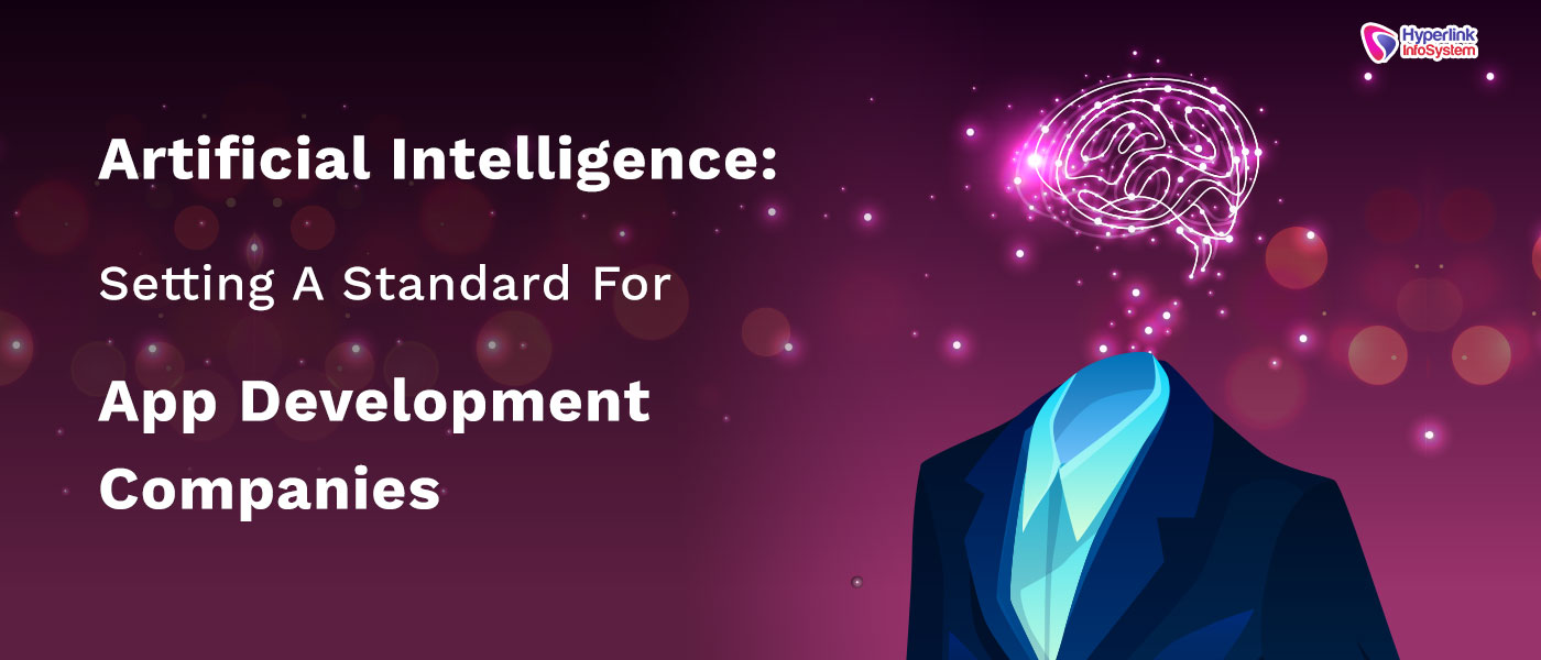artificial intelligenceartificial intelligence: setting a standard for app development companies