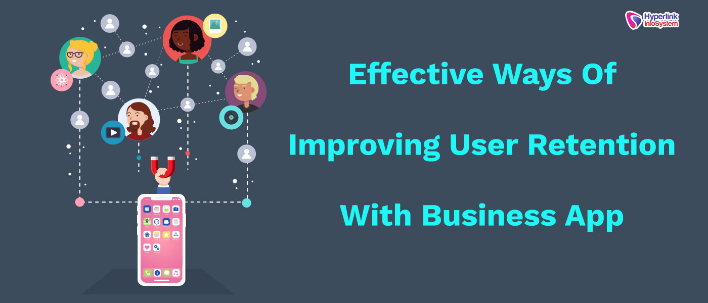 effective ways of improving user retention with business app