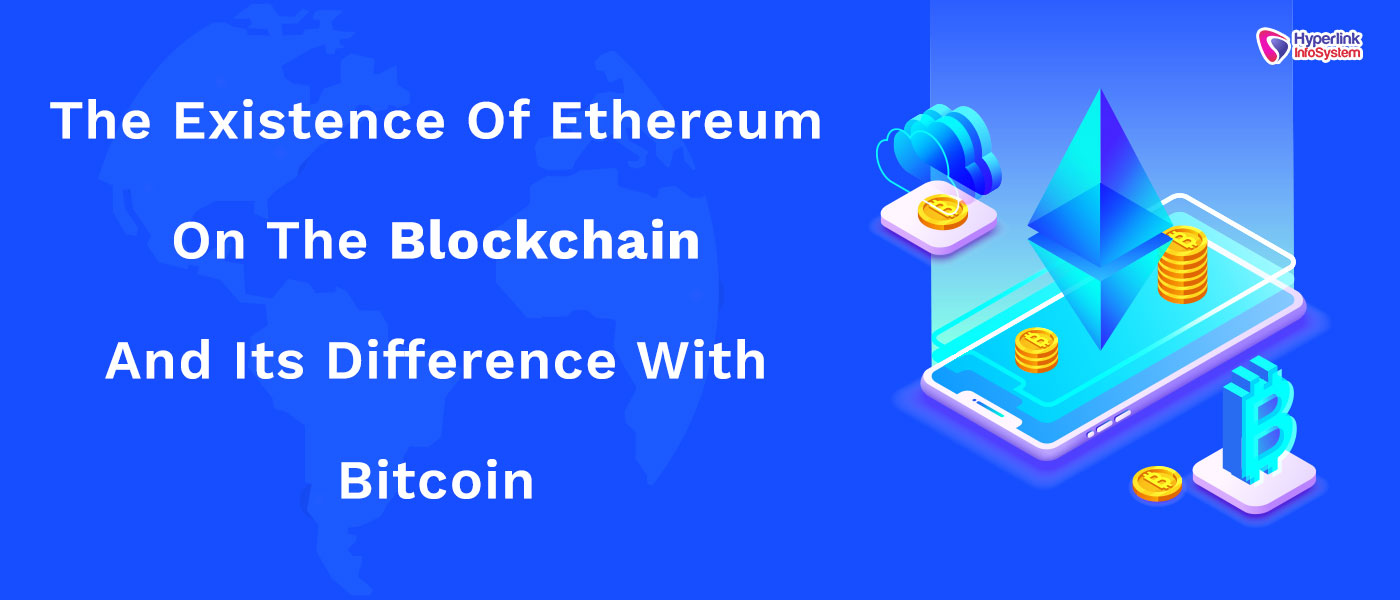 the existence of ethereum on the blockchain and its difference with bitcoin