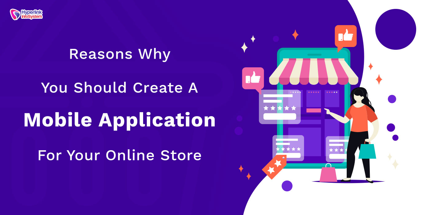 reasons why you should create a mobile application for your online store