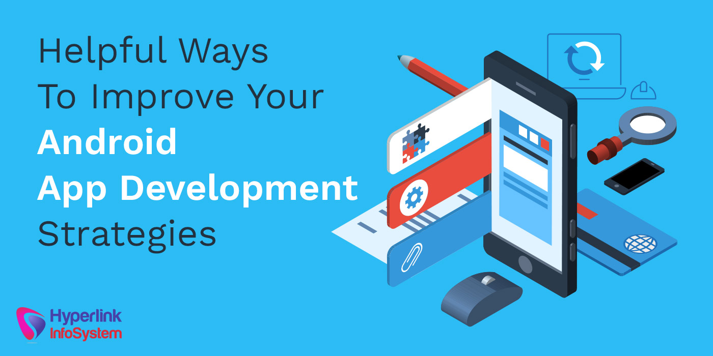 ways to improve android app development strategies