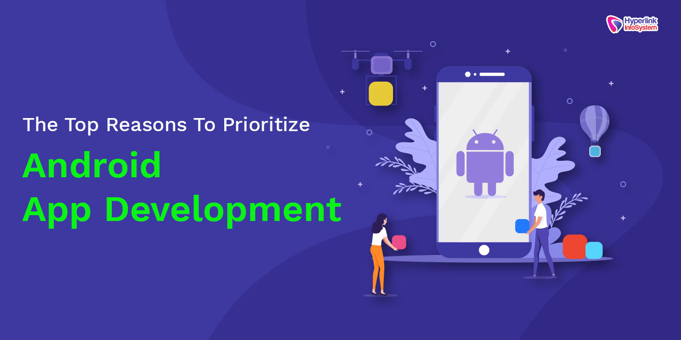 reasons to prioritize android app development
