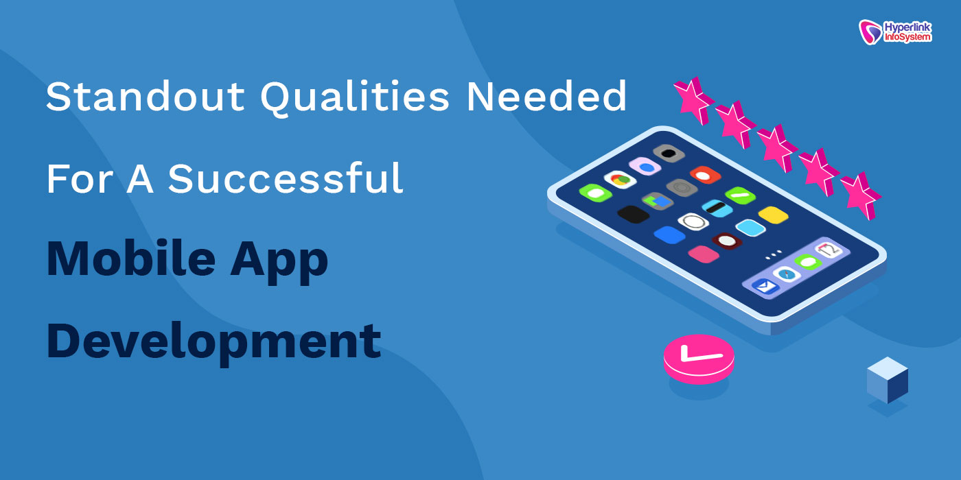 standout qualities needed for a successful mobile app development