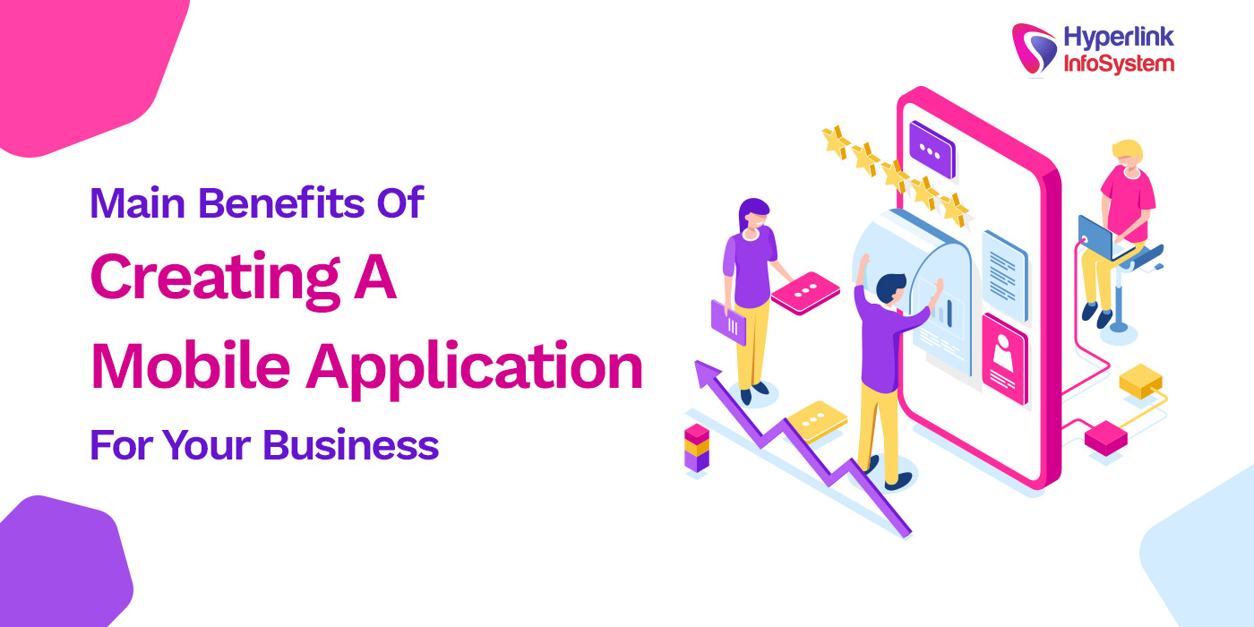 main benefits of creating a mobile application for your business