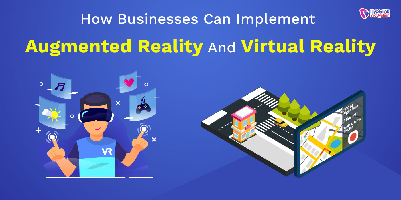 how businesses can implement augmented reality and virtual reality