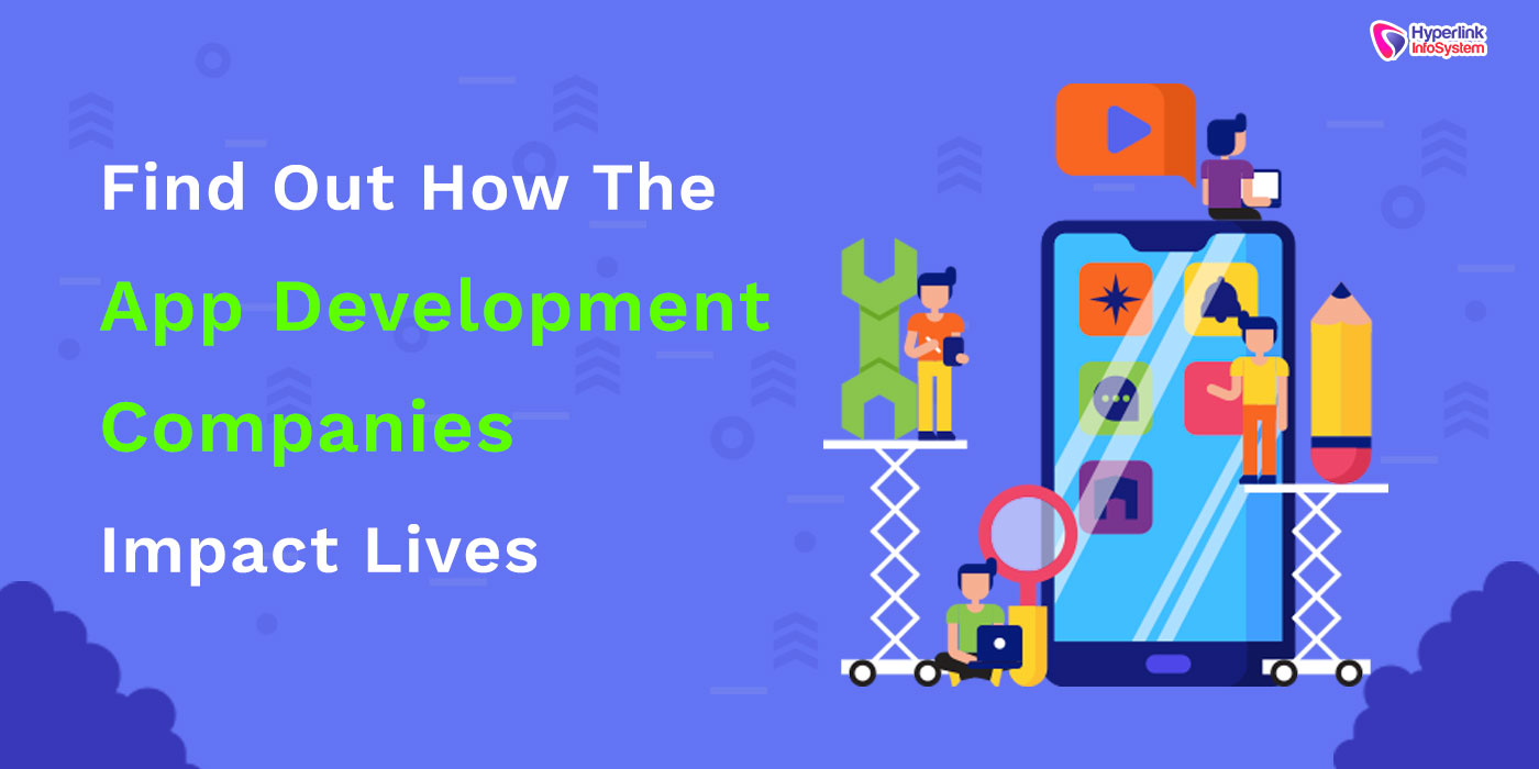 how app development companies impact lives