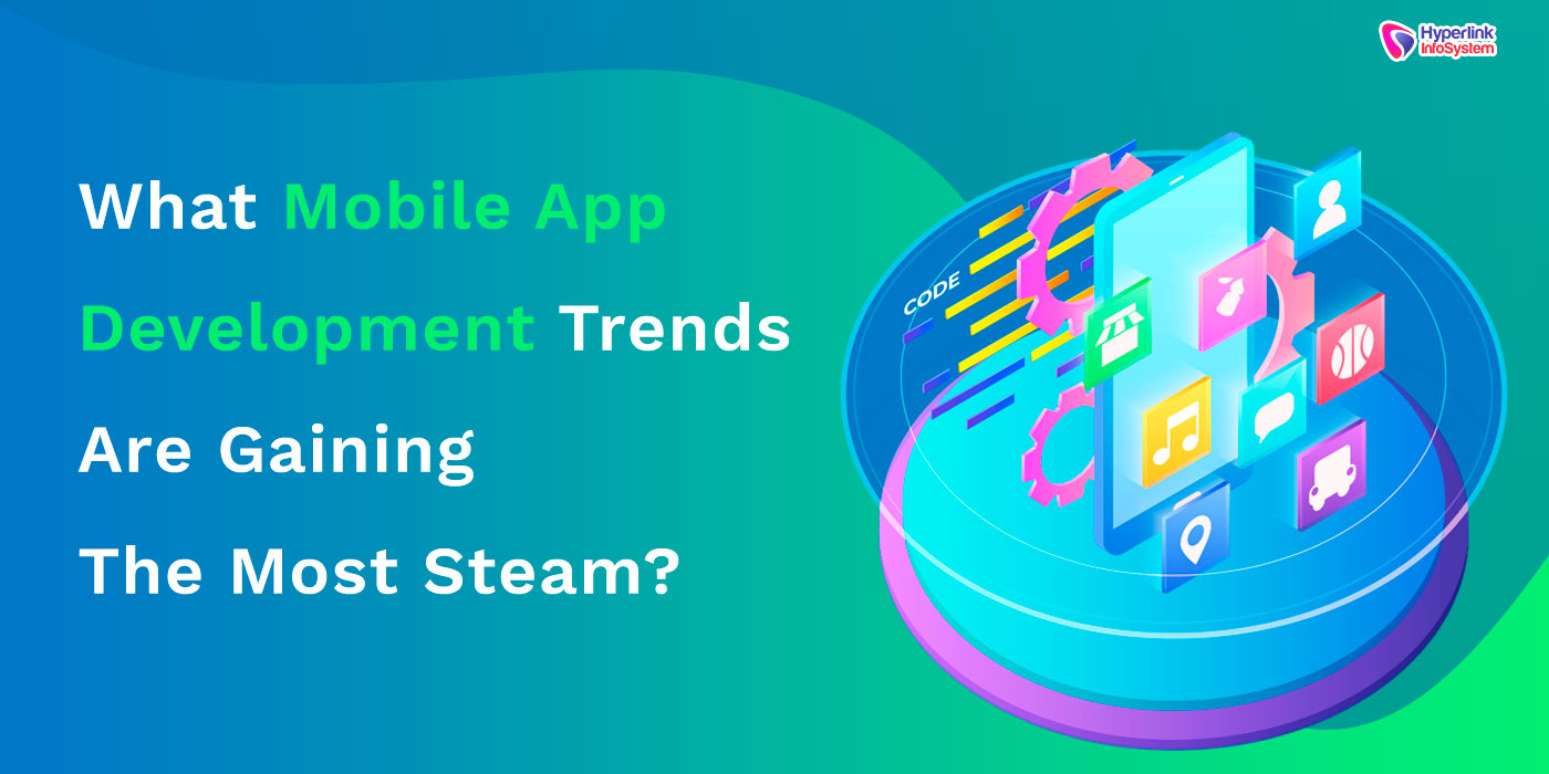 what mobile app development trends are gaining
