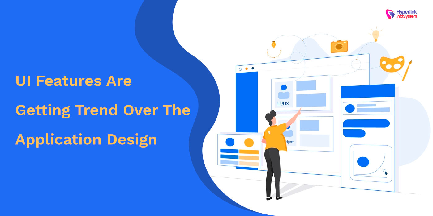 ui-features-are-getting-trend-over-the-application-design