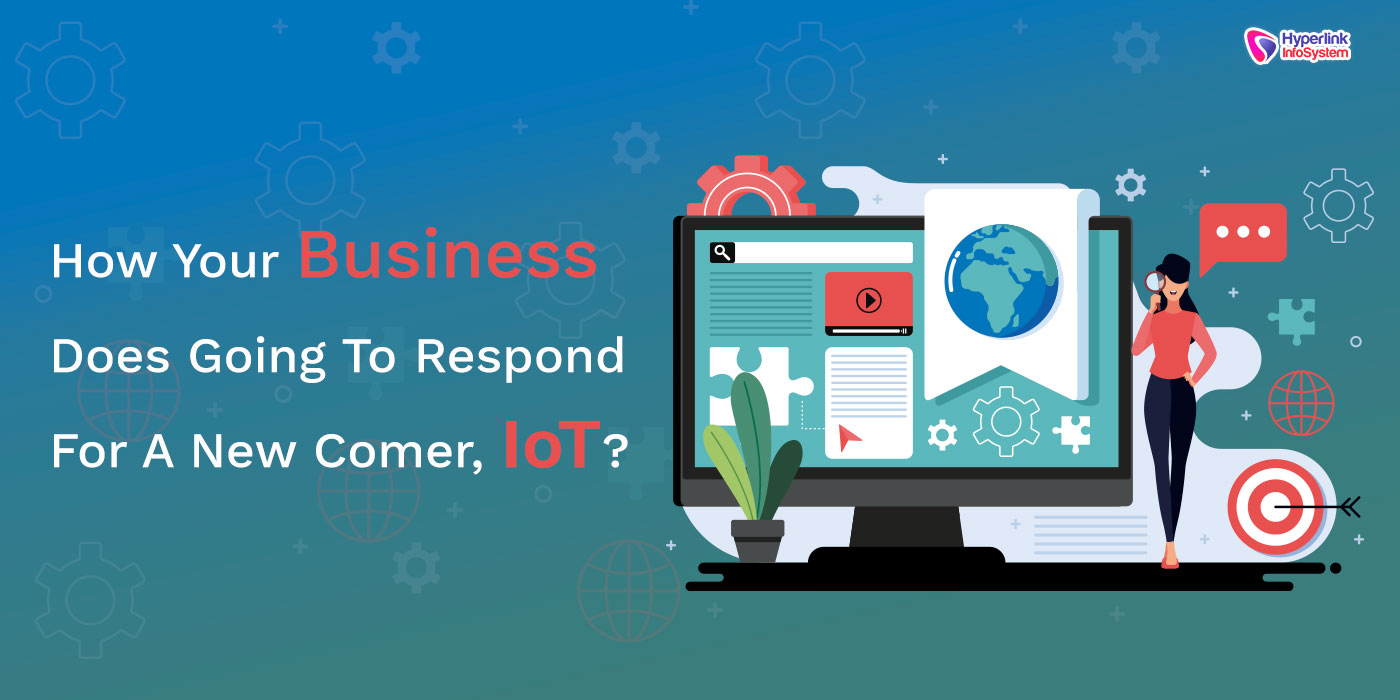 how your business does going to respond for a new comer, iot?