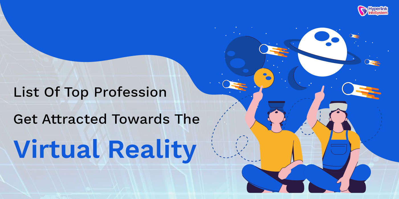 list of top profession get attracted towards the virtual reality