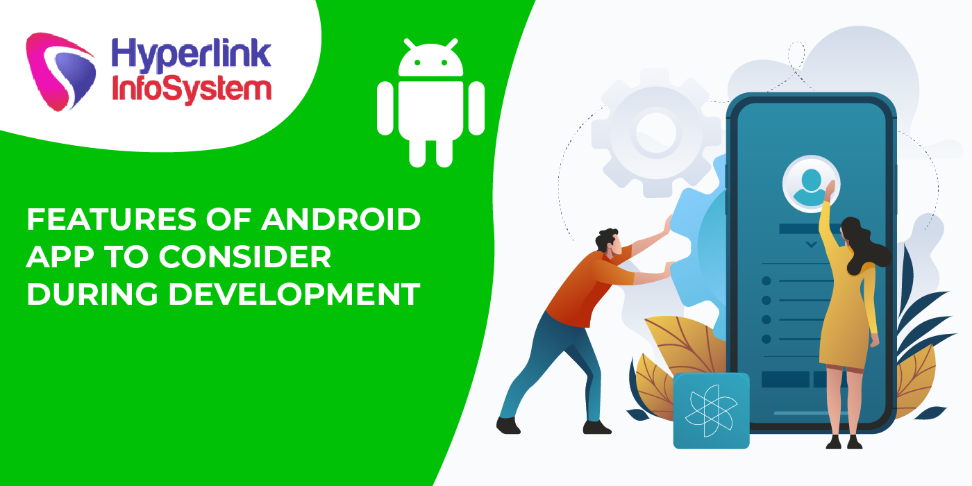 features of android app to consider during development