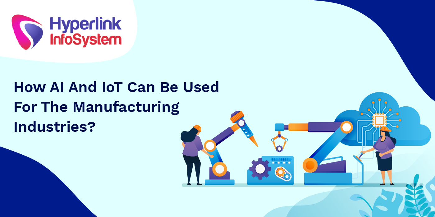 how ai and iot can be used for the manufacturing industries