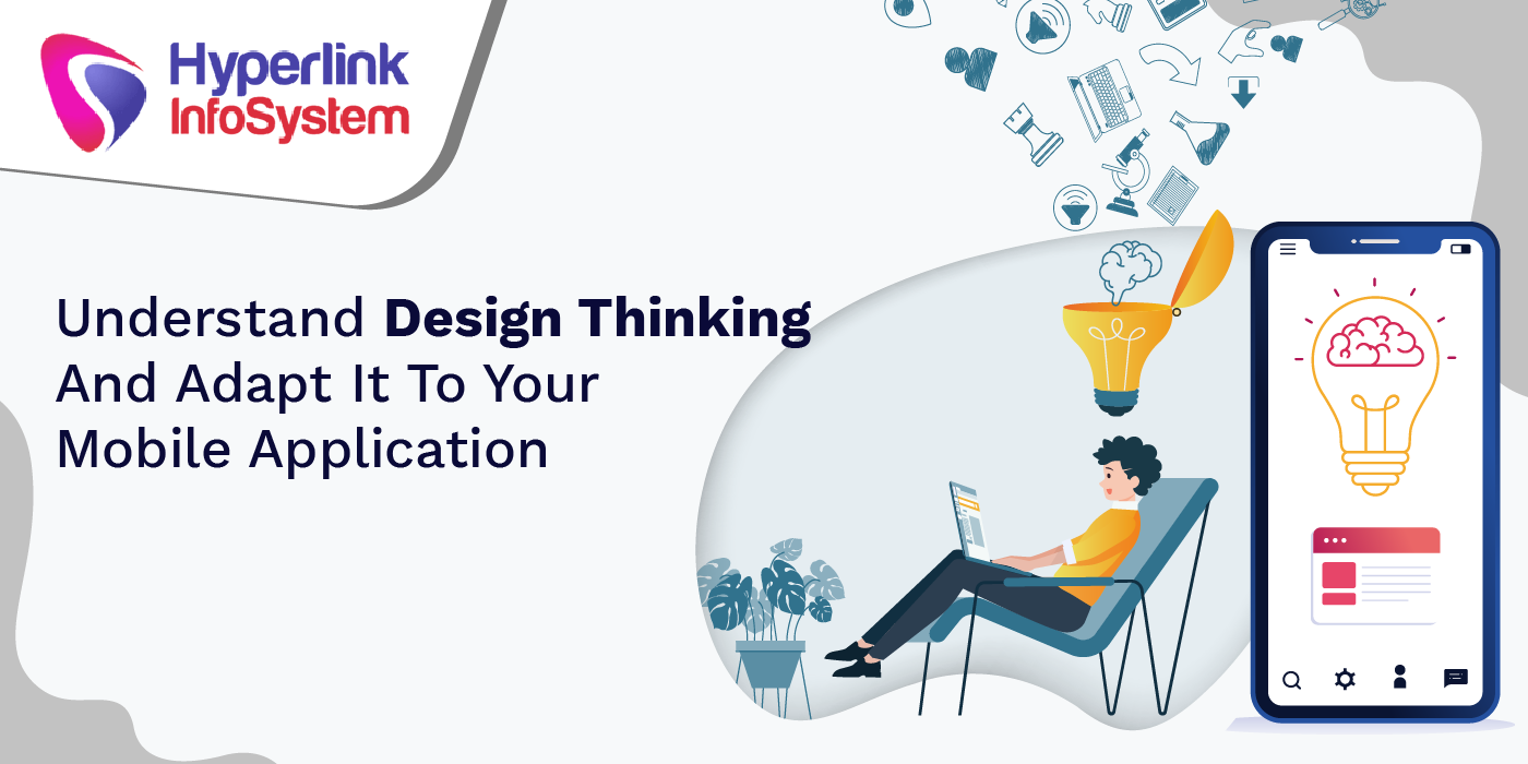 understand design thinking and adapt it to your mobile application