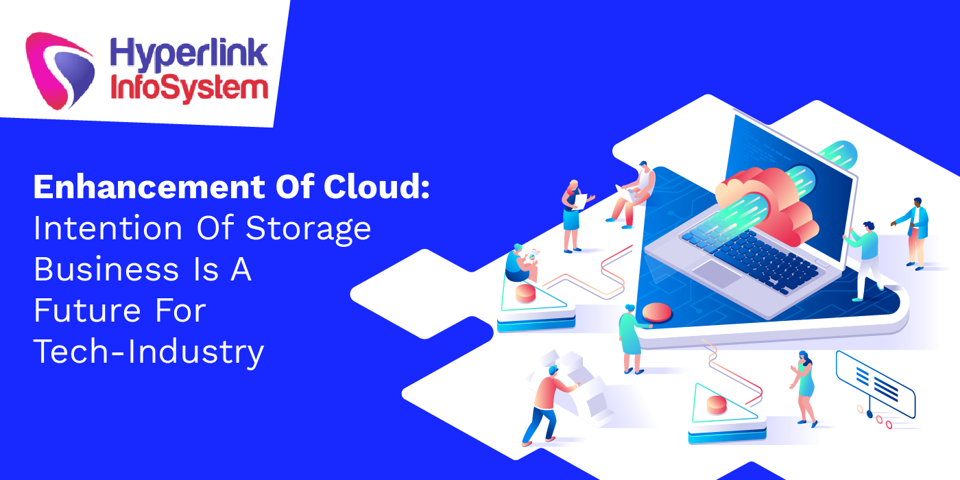 enhancement of cloud intention of storage business is a future for tech industry