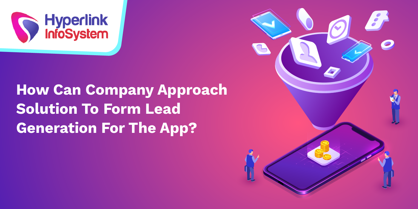 how can company approach solution to form lead generation for the app