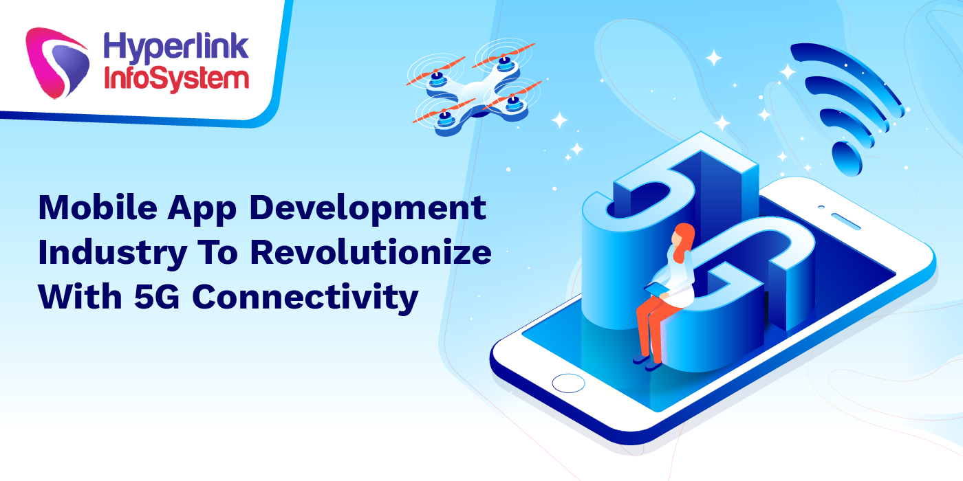 mobile app development industry to revolutionize with 5g connectivity