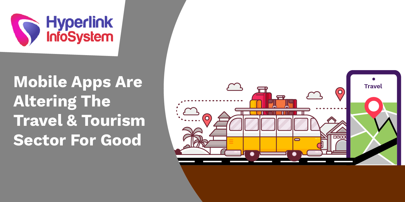 mobile apps are altering the travel & tourism sector for good