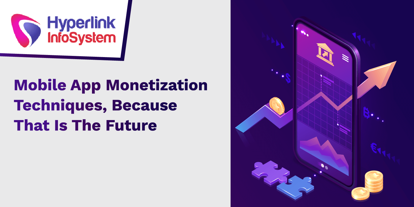 mobile app monetization techniques because that is the future