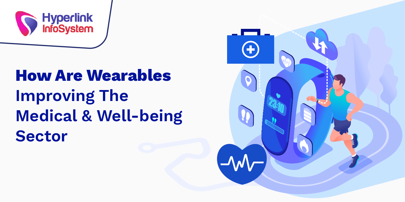 how are wearables improving the medical and well being sector