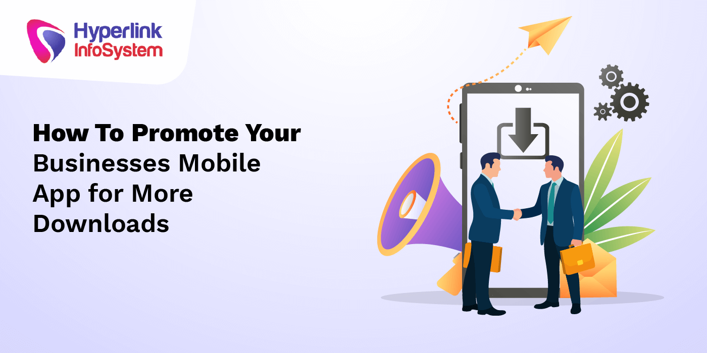 how to promote your businesses mobile app for more downloads