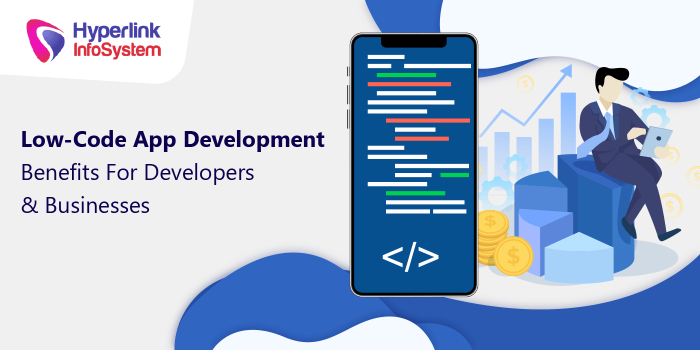 lowcode app development benefits for app developers and businesses