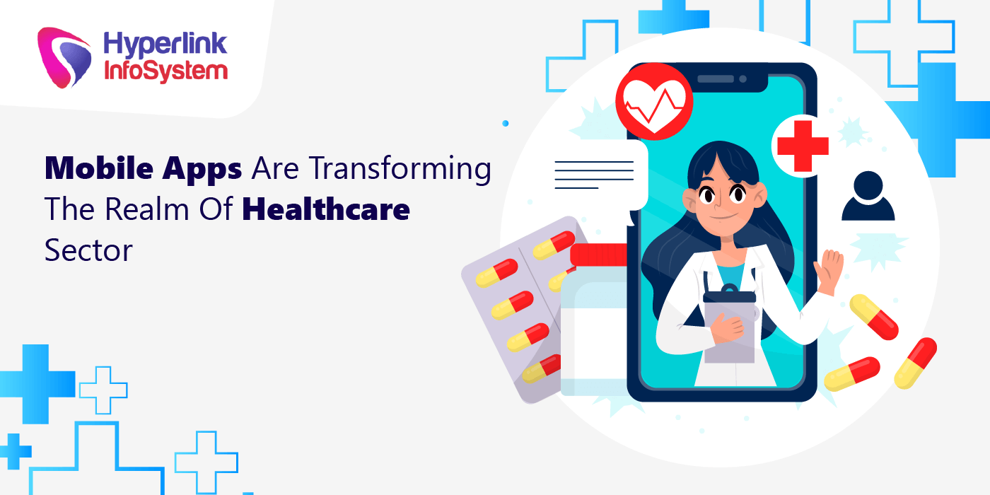 mobile apps are transforming the realm of healthcare sector