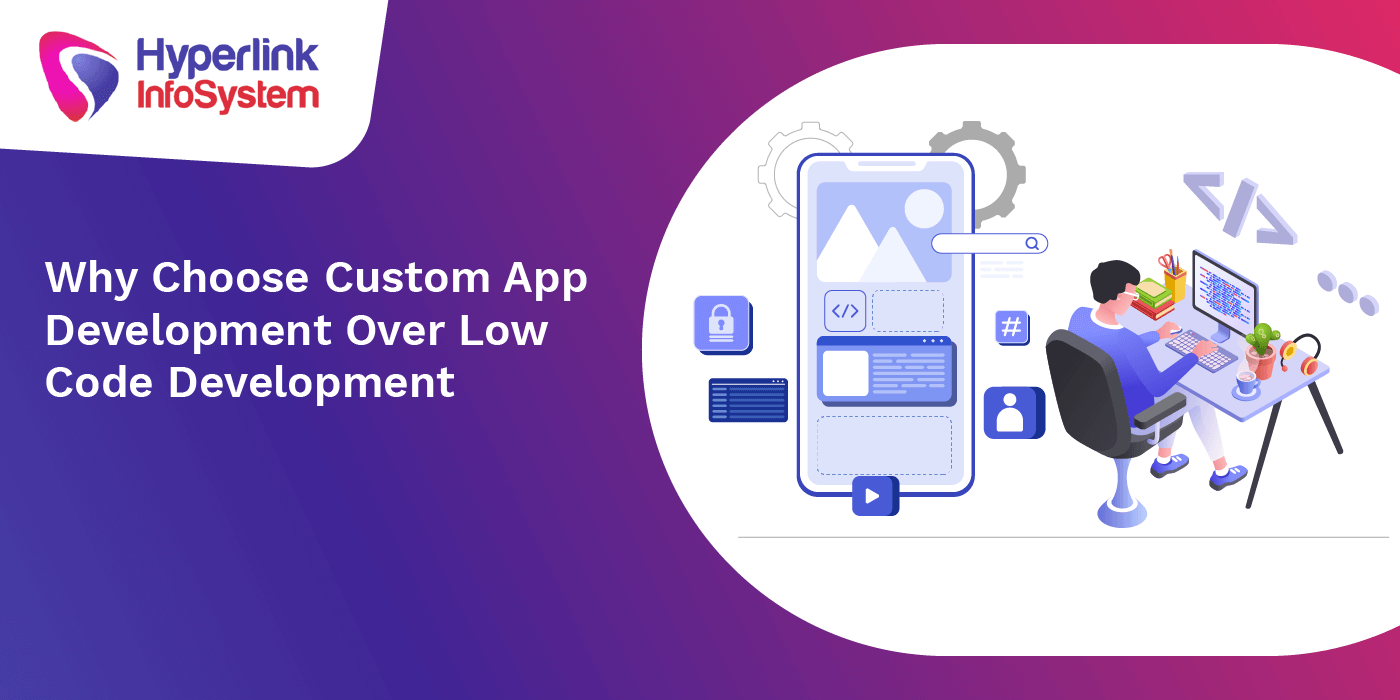 why choose custom app development over low code development