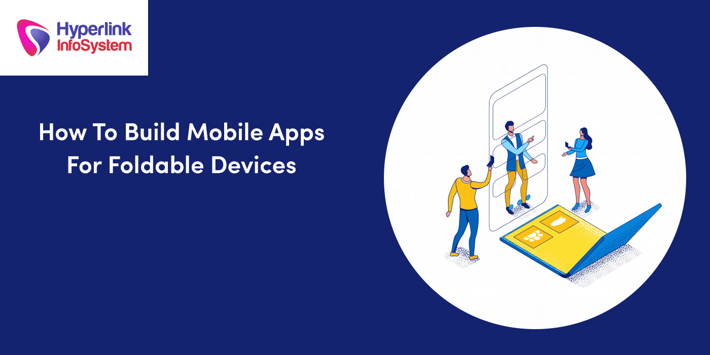 how to build mobile apps for foldable devices